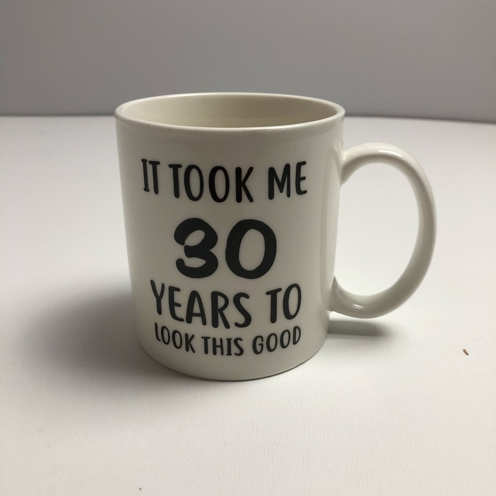 It Took Me 30 Years To Look This Good Mug Happy Birthday